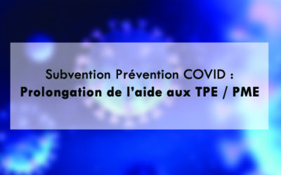 Subvention Prévention COVID : prolongation de l’aide aux TPE / PME
