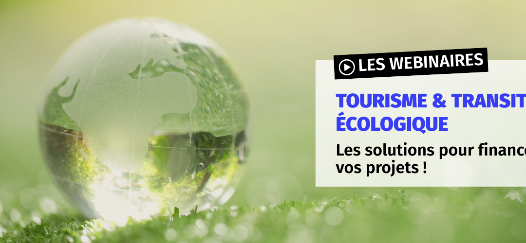 [WEBINAIRE] Tourisme & transition écologique : un accompagnement concret pour les professionnels du tourisme !