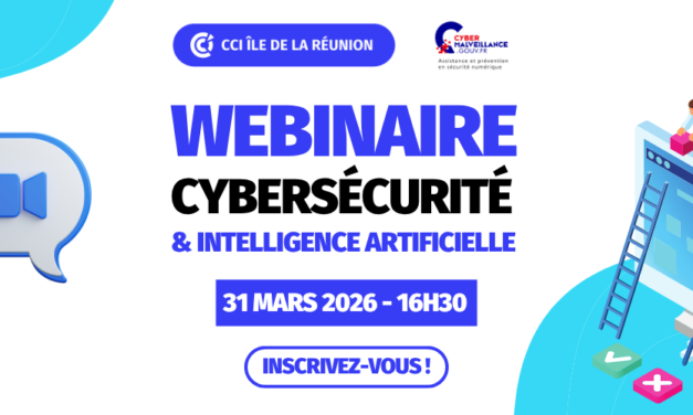 Webinaire : Cybersécurité & Intelligence Artificielle – Comprendre les nouveaux risques en 2026 – CCI Réunion et Cybermalveillance